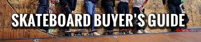 skateboard buyer's guide